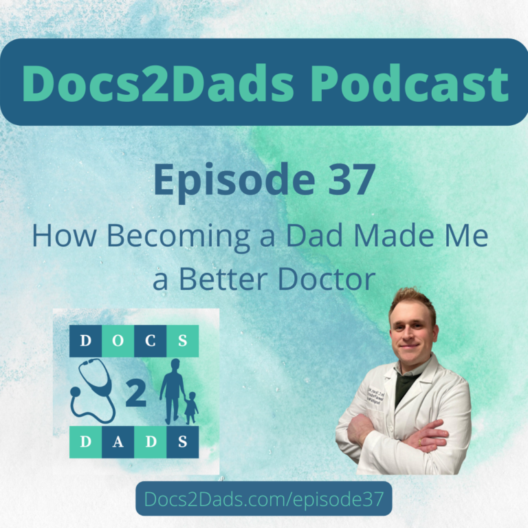 37. How Becoming a Dad Made Me a Better Doctor