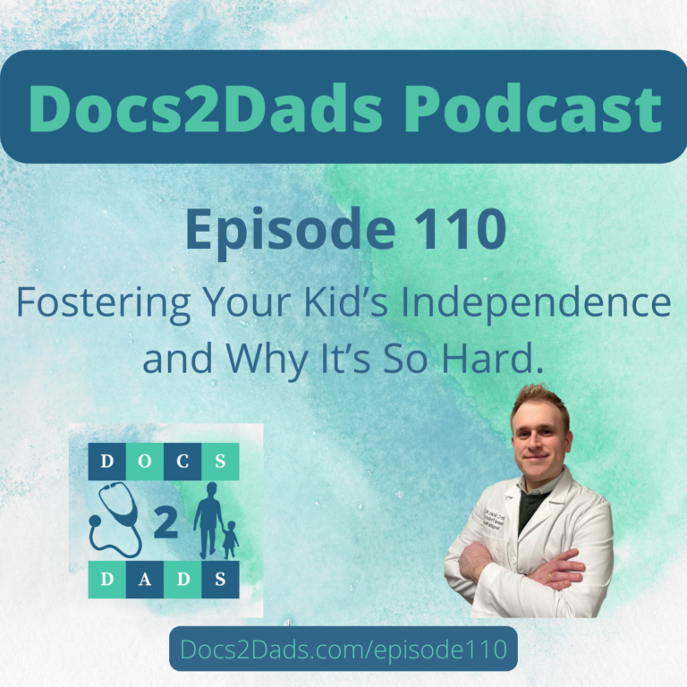 110. Fostering Your Kid’s Independence and Why It’s So Hard!!